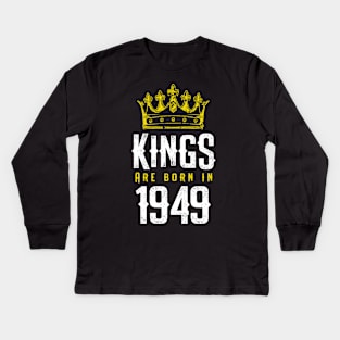 kings are born 1949 birthday quote crown king birthday party gift Kids Long Sleeve T-Shirt